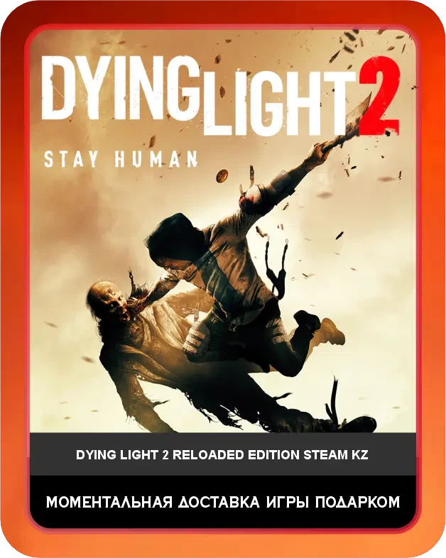 Игра Dying Light 2 Stay Human Reloaded Edition Steam Казахстан / Game Dying Light 2 Stay Human Reloaded Edition Steam KZ